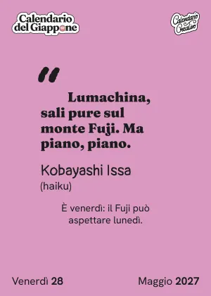 Foglio del venerdì 28 maggio 2027 del Calendario del Giappone 2027: "Lumachina, sali pure sul monte Fuji. Ma piano, piano."