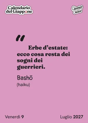 Foglio del venerdì 9 luglio 2027 del Calendario del Giappone 2027: "Erbe d'estate: ecco cosa resta dei sogni dei guerrieri."